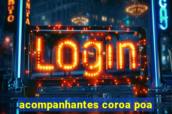 acompanhantes coroa poa